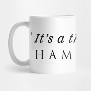 It's a thing from Hamilton Mug